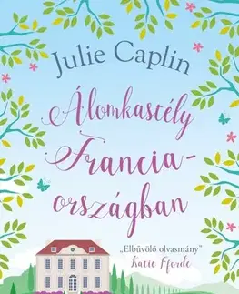 Romantická beletria Álomkastély Franciaországban - Julie Caplinová