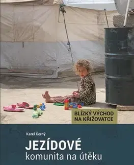 Sociológia, etnológia Jezídové - komunita na útěku - Karel Černý