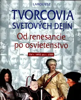Svetové dejiny, dejiny štátov Tvorcovia svetových dejín od renesancie po osviete - Kolektív autorov