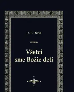 Ezoterika - ostatné Všetci sme Božie deti - D. F. Divin
