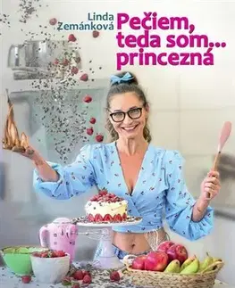 Sladká kuchyňa Pečiem, teda som... princezná - Linda Zemánková