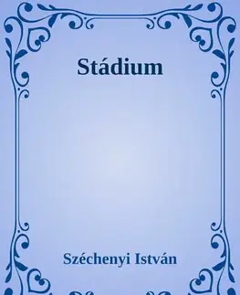 Svetová beletria Stádium - István Széchenyi