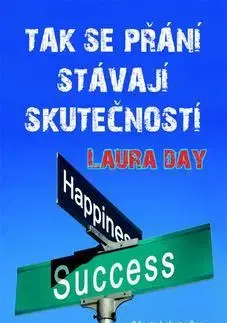 Rozvoj osobnosti Tak se přání stávají skutečností - Laura Day