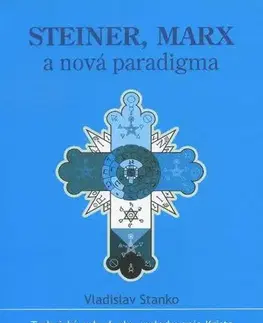 Kresťanstvo Steiner, Marx a nová paradigma - Vladislav Stanko