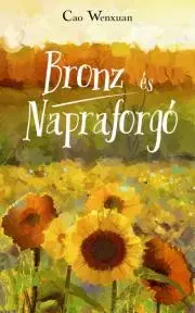 Svetová beletria Bronz és Napraforgó - Cao Wenxuan