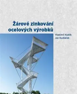 Veda, technika, elektrotechnika Žárové zinkování ocelových výrobků - Vlastimil Kuklík