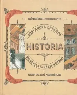 Slovenské a české dejiny 400 ročná legenda. História bratislavských rožkov - Július Cmorej