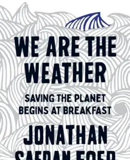 Ekológia, meteorológia, klimatológia We are the Weather - Jonathan Safran Foer