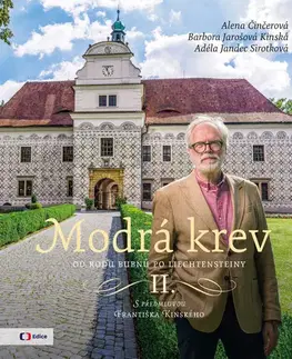 Slovenské a české dejiny Modrá krev II.: Od rodu Bubnů po Liechtensteiny - Alena Činčerová,Barbora Jarošová Kinská,Adéla Jandec Sirotková