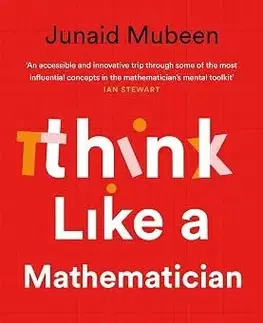 Matematika, logika Think Like a Mathematician - Junaid Mubeen