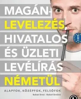 Motivačná literatúra - ostatné Magánlevelezés, hivatalos és üzleti levélírás németül
