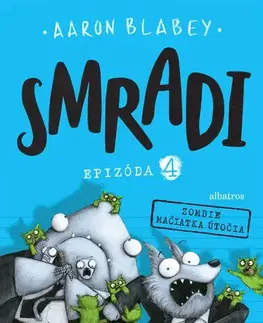 Dobrodružstvo, napätie, western Smradi 4: Zombie mačiatka útočia, 2. vydanie - Aaron Blabey,Kristína Balalová