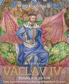Stredovek Václav IV. Římský a český král - Jiří Kuthan