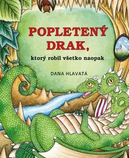 Rozprávky Popletený drak, ktorý robil všetko naopak - Dana Hlavatá