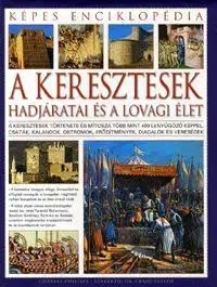 História - ostatné Képes enciklopédia: A keresztesek hadjáratai és a lovagi élet - Charles Phillips