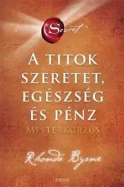 Duchovný rozvoj A titok –Szeretet, egészség és pénz– Mesterkurzus - Rhonda Byrne