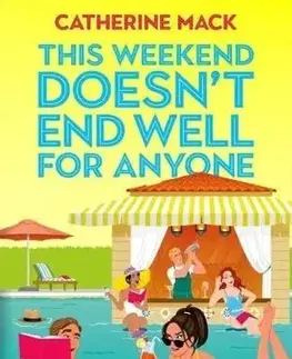 Detektívky, trilery, horory This Weekend Doesn't End Well for Anyone - Catherine Mack