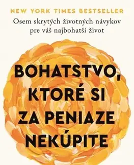 Motivačná literatúra - ostatné Bohatstvo, ktoré si za peniaze nekúpite - Robin Sharma
