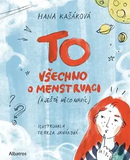 Dospievanie TO: Všechno o menstruaci (a ještě něco navíc) - Hana Kašáková,Tereza Janáková