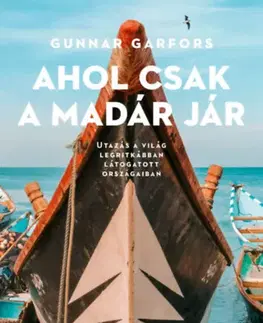 Cestopisy Ahol csak a madár jár - Gunnar Garfors