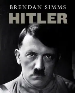 Druhá svetová vojna Hitler: Only the World Was Enough - Brendan Simms