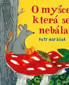 Rozprávky O myšce, která se nebála - Petr Horáček