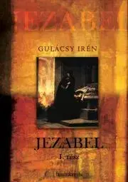 Historické romány Jezabel I. kötet - Irén Gulácsy