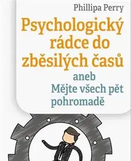 Psychológia, etika Psychologický rádce do zběsilých časů - Philippa Perry