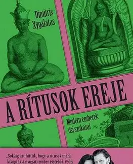 Sociológia, etnológia A rítusok ereje - Dimitris Xygalatas