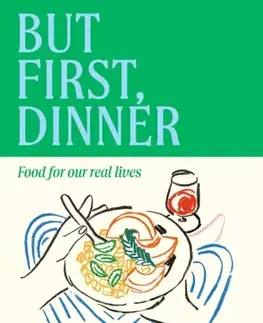 Biografie - Životopisy But First, Dinner - Eleanor Steafel