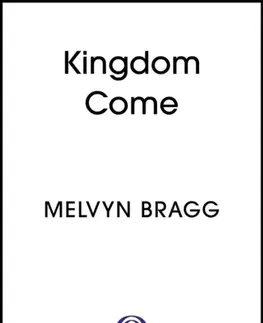 Beletria Kingdom Come - Melvyn Bragg