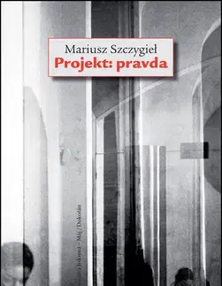 Eseje, úvahy, štúdie Projekt - pravda - Mariusz Szczygiel