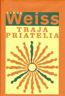 Slovenská beletria Traja priatelia - Pavol Weiss