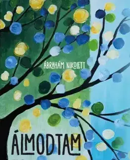 Svetová beletria Álmodtam egy világot - Ábrahám Nikolett