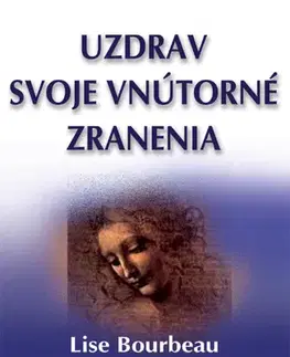 Psychológia, etika Uzdrav svoje vnútorné zranenia - Lise Bourbeau