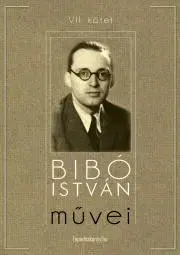 Svetové dejiny, dejiny štátov Bibó István muvei VII. kötet - István Bibó