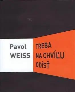 Poézia Treba na chvíľu odísť - Pavol Weiss