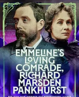 Biografie - Životopisy Emmeline's Loving Comrade, Richard Marsden Pankhurst - Joanna M Williams
