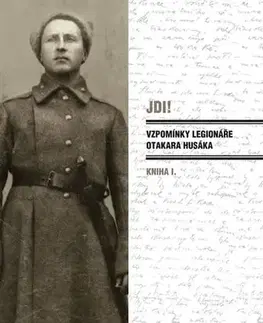 História Jdi! - Vzpomínky legionáře Otakara Husáka 1 - Otakar Husák