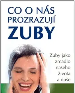Zdravoveda, ochorenia, choroby Co o nás prozrazují zuby - Michele Caffin,Vladimír Čadský