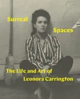 Umenie Surreal Spaces - Joanna Moorhead,Leonora Carringtonová
