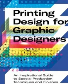Dizajn, úžitkové umenie, móda Printing Design for Graphic Designers