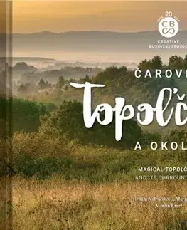 Encyklopédie, obrazové publikácie Čarovné Topoľčany a okolie - Martin Kmeť,Renáta Kolenčíková,Martin Sipták