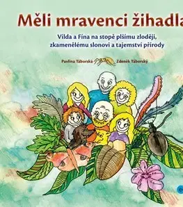 Pre najmenších Měli mravenci žihadla? - Pavlína Táborská,Zdeněk Táborský,Pavlína Táborská