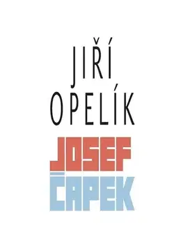 Biografie - ostatné Josef Čapek - Jiří Opelík