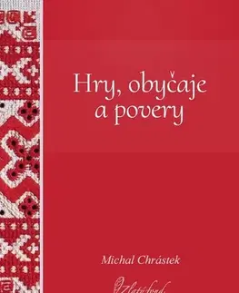 Slovenská beletria Hry, obyčaje a povery - Michal Chrástek