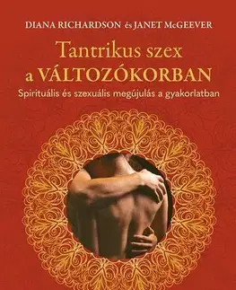 Zdravie, životný štýl - ostatné Tantrikus szex a változókorban - Diana Richardson,Janet McGeever