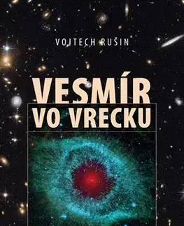 Astronómia, vesmír, fyzika Vesmír vo vrecku - Vojtech Rušin