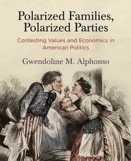 Politológia Polarized Families, Polarized Parties - Gwendoline M. Alphonso