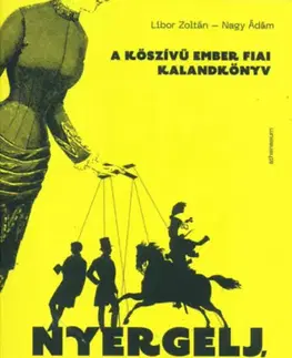 Young adults Nyergelj, fordulj! - A kőszívű ember fiai - kalandkönyv - Libor Zoltán,Ádám Nagy